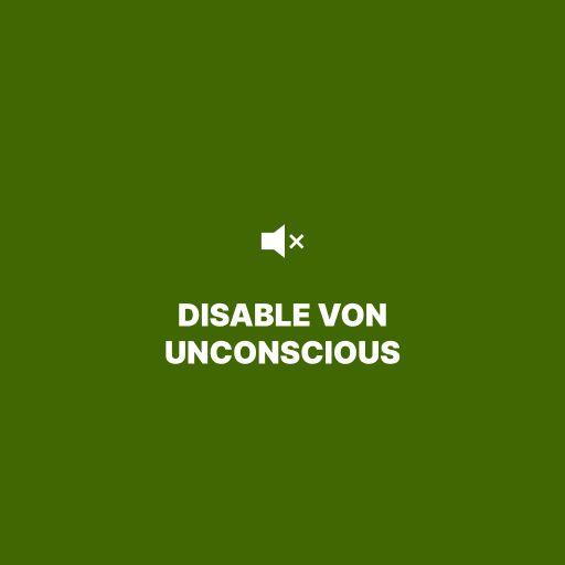 Disable VON unconscious