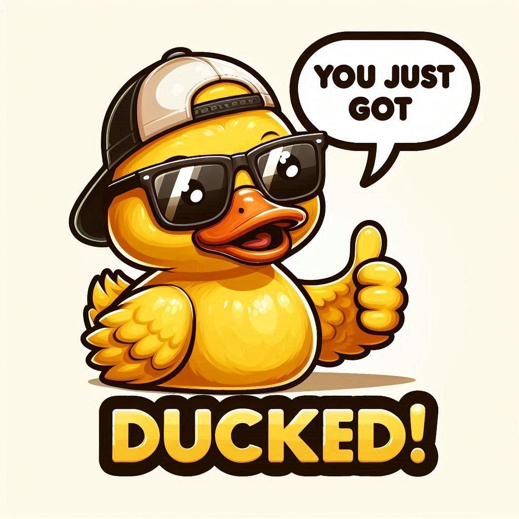 You Just Got Ducked