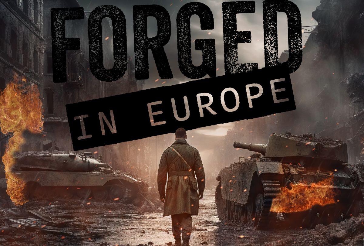 Forged in Europe