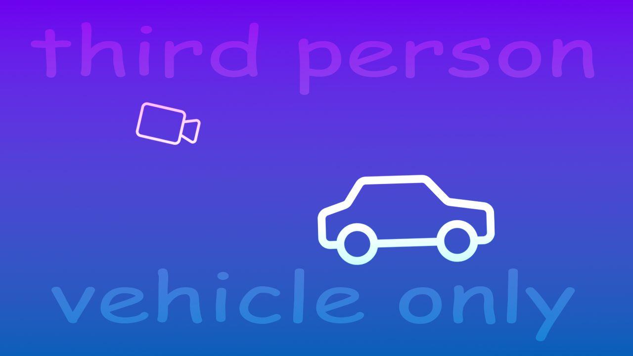 Third Person Vehicle Only